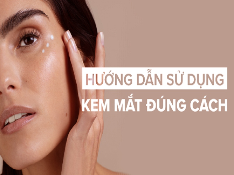 Hướng dẫn sử dụng kem mắt