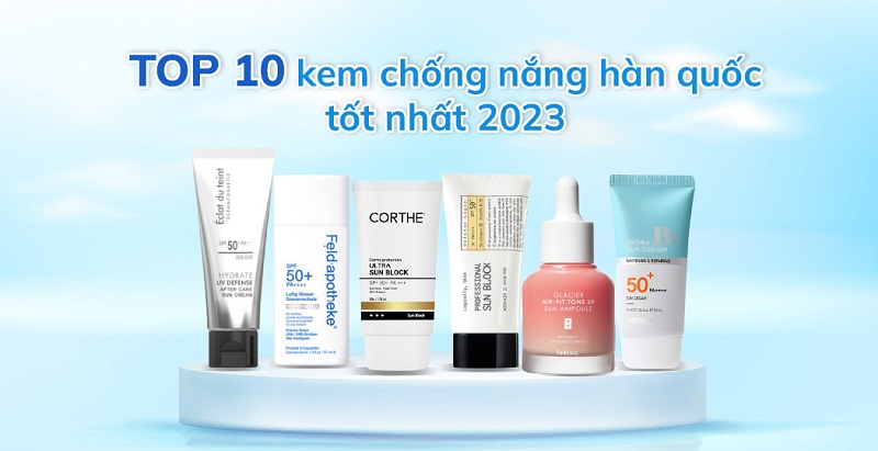 Top 10 kem chống nắng Hàn Quốc tốt nhất 2023⭐️Giá Sinh Viên