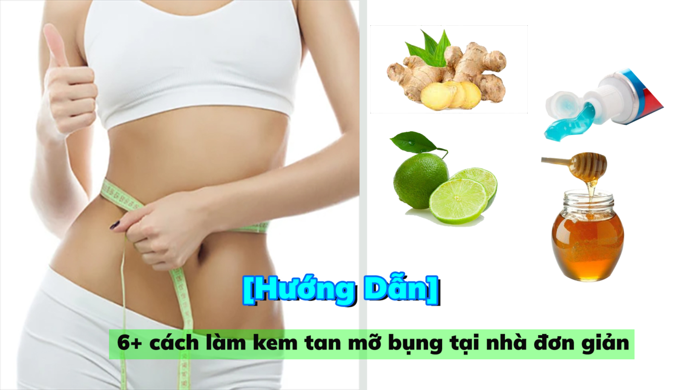 Cách làm kem tan mỡ bụng tại nhà: Bí quyết đơn giản và hiệu quả