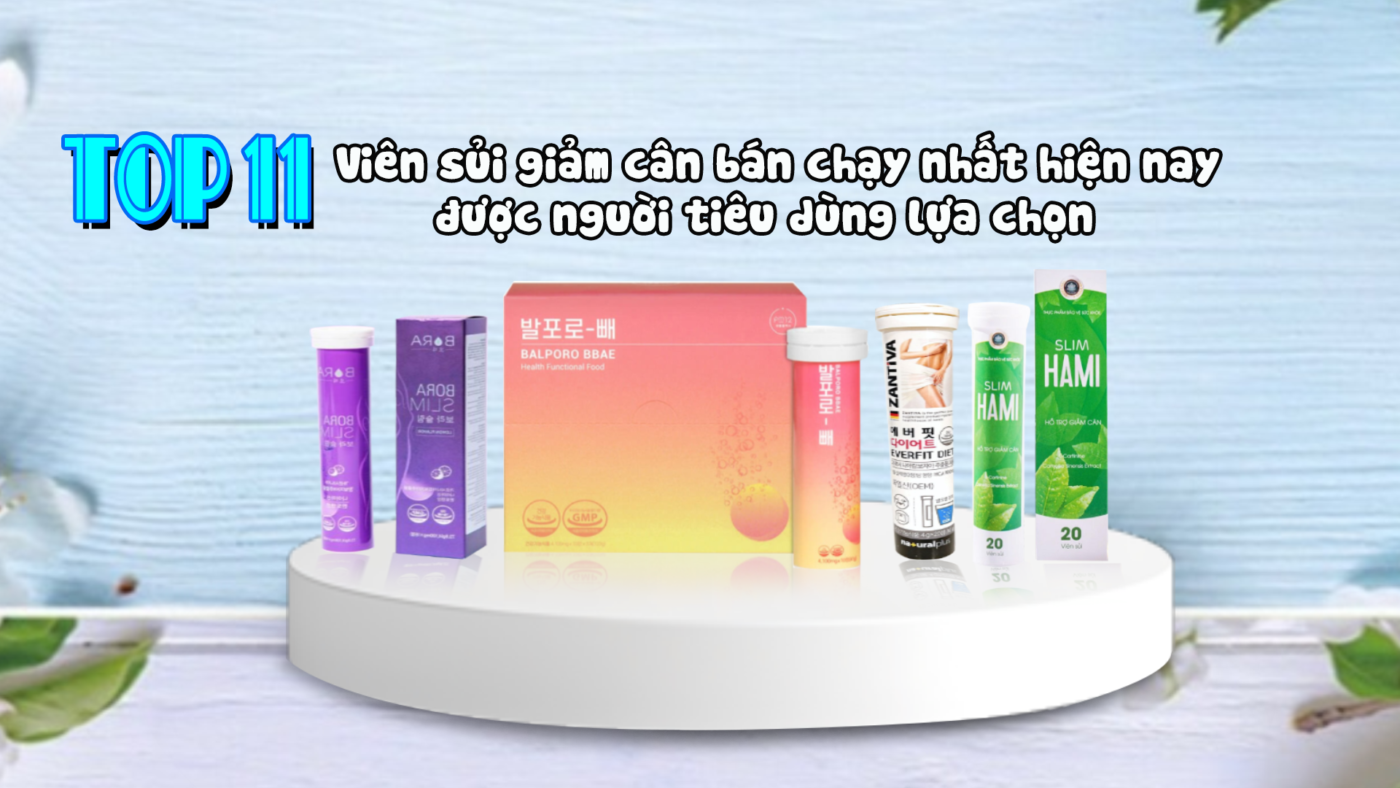 Top 11+ viên sủi giảm cân bán chạy nhất, được người tiêu dùng lựa chọn nhiều nhất hiện nay.