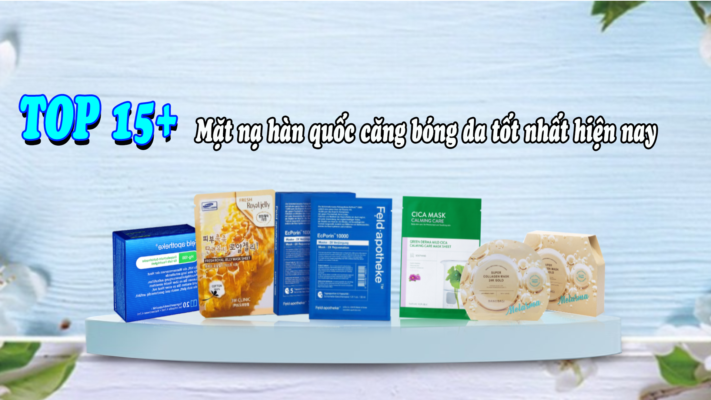 TOP 15 mặt nạ hàn quốc căng bóng da tốt nhất 2024 & Giá rẻ