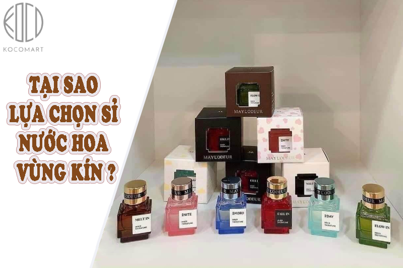 tại sao lại lựa chọn sỉ nước hoa vùng kín