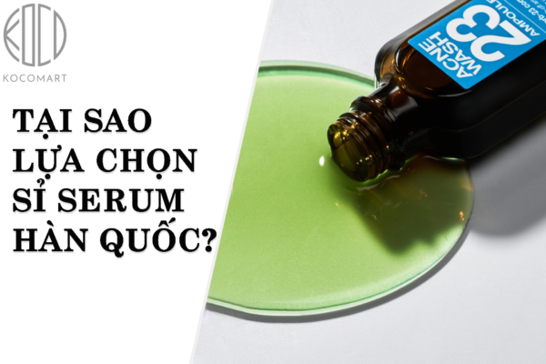 Tại sao lại lựa chọn sỉ serum Hàn Quốc?