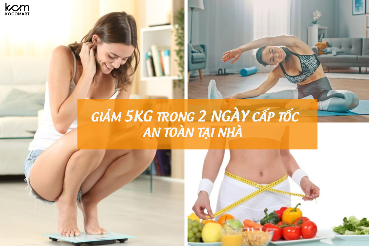 Cách giảm 5kg trong 2 ngày cấp tốc, an toàn tại nhà